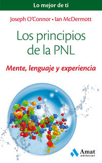 PRINCIPIOS DE LA PNL, LOS - MENTE, LENGUAJE Y EXPERIENCIA