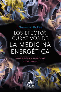 efectos curativos de la medicina energetica, los - emociones y creencias que sanan - Shannon Mcrae