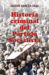 historia criminal del partido socialista - Javier Garcia Isac
