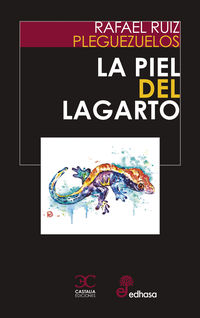 la piel del lagarto (premio tiflos de novela 2021) - Rafael Ruiz Pleguezuelos