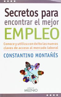 secretos para encontrar el mejor empleo - Constantino Montañes Nuñez