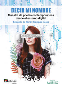 decir mi nombre - muestra de poetas contemporaneos desde el entorno digital - Martin Rodriguez-Gaona (ed. )