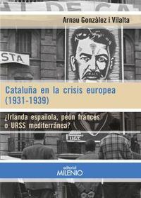 cataluña en la crisis europea (1931-1939) - ¿irlanda española, peon frances o urss mediterranea?