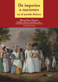 de imperios a naciones en el mundo iberico - Alberto Baena Zapatero (ed. ) / Izaskun Alvarez Cuartero (ed)