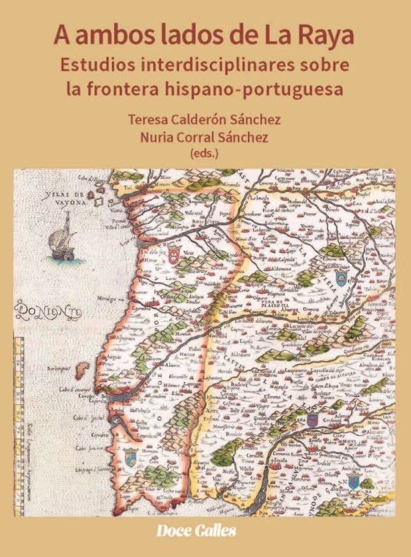 a ambos lados de la raya - estudios interdisciplinares sobre la frontera hispano-portuguesa - Teresa Calderon Sanchez / Nuria Corral Sanchez