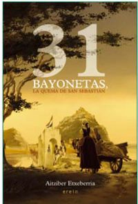 31 BAYONETAS, LA QUEMA DE SAN SEBASTIAN