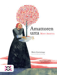 amattoren uzta - Mayi Ariztia / Maite Gurrutxaga (il. )
