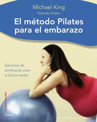 El metodo pilates para el embarazo - Michael King / Yolande Green