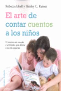 El arte de contar cuentos a los niños - Isbell Rebecca / Shirley C. Raines