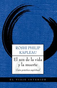 zen de la vida y la muerte, el - guia practica espiritual - Philip Kapleau