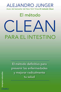 metodo clean para el intestino, el - el metodo definitivo para prevenir las enfermedades y mejorar radicalmente tu salud - Alejandro Junger