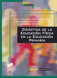 didactica de la educacion fisica en la educacion primaria - Emilia Fernandez Garcia / Jose Antonio Cecchini Estrada / Maria Luisa Zagalaz Sanchez
