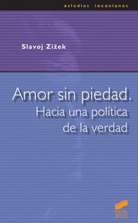 amor sin piedad - hacia una politica de la verdad - Slavoj Zizek
