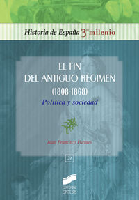 fin del antiguo regimen 1808-1868, el - politica y sociedad - J. F. Fuentes Aragones