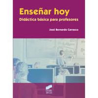 enseñar hoy - didactica basica para profesores - Jose Bernardo Carrasco