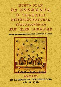 nuevo plan de colmenas o tratado historico-natural, fisico economico de las abejas