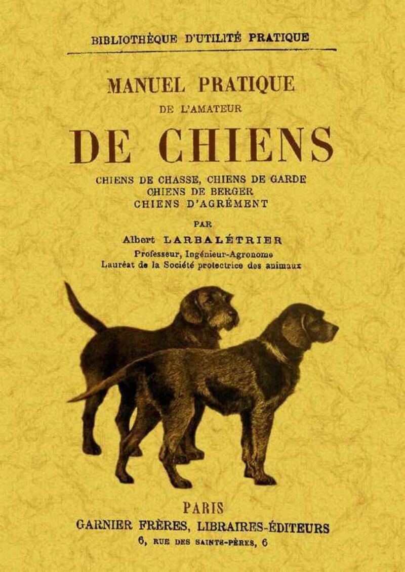 manuel practique de l'amateur de chiens - Albert Larbaletrier