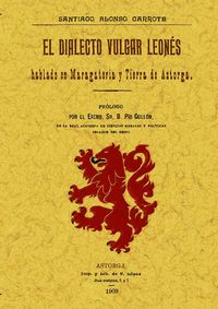 dialecto vulgar leones hablado en maragateria y tierra de astorga - Santiago Alonso Garrote