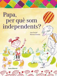 PARE, PER QUE SOM INDEPENDENTS?