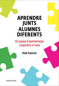 aprendre junts alumnes diferents - els equips d'aprenentatge cooperatiu a l'aula - Pere Pujolas