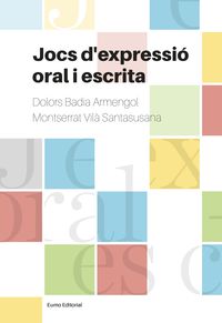 jocs d'expressio oral i escrita - el joc a l'aula pas a pas - Dolors Badia Armengol / Montserrat Vila Santasusana