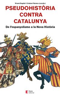 pseudohistoria contra catalunya - de l'espanyolisme a la nova historia