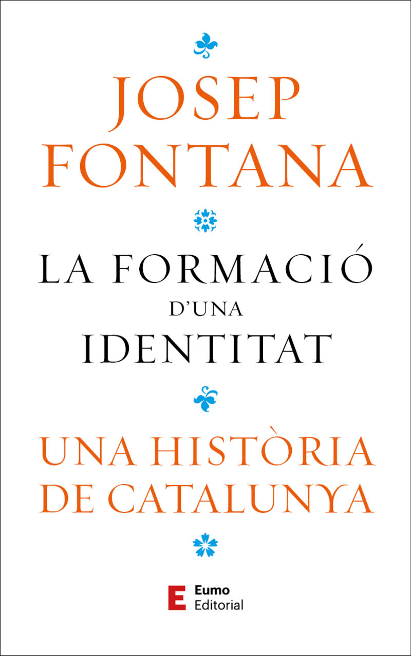 la formacio d'una identitat - una historia de catalunya - Josep Fontana Lazaro