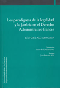 Los paradigmas de la legalidad y la justicia en el derecho administrativo frances - Alli Arangurenm Juan Cruz