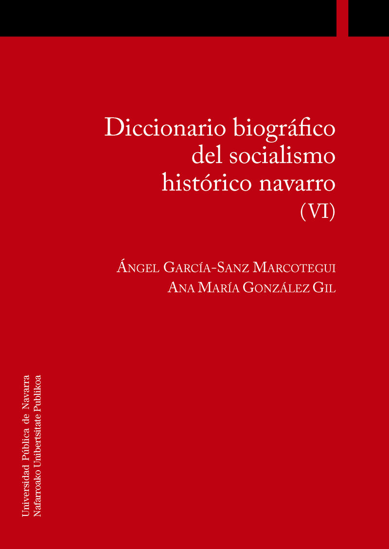 DICCIONARIO BIOGRAFICO DEL SOCIALISMO HISTORICO NAVARRO (VI)