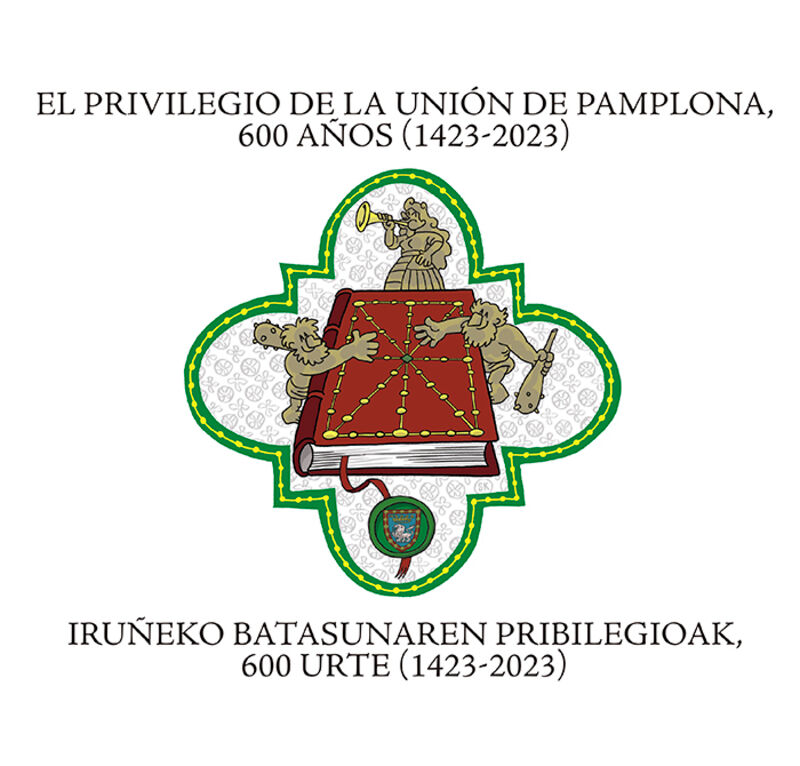 EL PRIVILEGIO DE LA UNION DE PAMPLONA, 600 AÑOS (1423-2023) = IRUÑEKO BATASUNAREN PRIBILEGIOAK, 600 URTE (1423-2023)