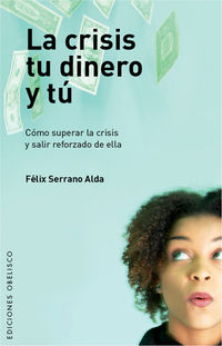 Tu Dinero Y Tu, La crisis - Felix Serrano Alda
