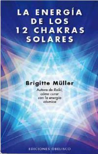 La energia de los 12 chakras solares - Brigitte Muller