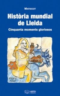 HISTORIA MUNDIAL DE LLEIDA - CINQUANTA MOMENTS GLORIOSOS