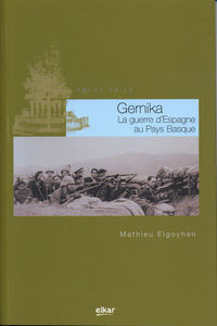 gernika - la guerre d'espagne au pays basque - Mathieu Elgoyhen