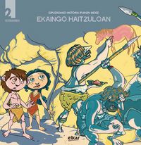 historiaurrea - ekaingo haitzuloan - Mitxel Murua Irigoien / Juan Carlos Nazabal (il. ) / Jose Angel Lopetegi (il. )