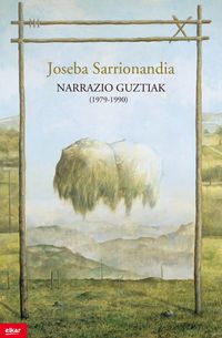 narrazio guztiak (1979-1990) - Joseba Sarrionandia