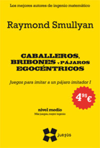 caballeros bribones y pajaros egocentricos - Raymond Smullyan