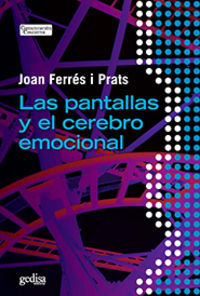 las pantallas y el cerebro emocional - Joan Ferres I Prats