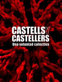 castells y castellers - historia de una voluntad colectiva - Aa. Vv.