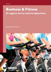 business & fitness - el negocio de los centros deportivos - Jorge Sanchez Martin