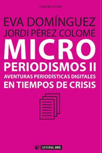 microperiodismos - aventuras digitales en tiempos de crisis - Eva Dominguez / Jordi Perez Colome