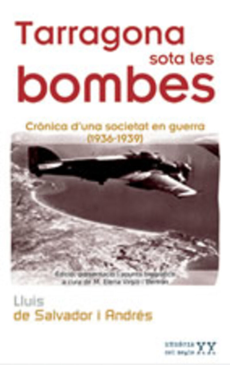 TARRAGONA SOTA LES BOMBES - CRONICA D'UNA SOCIETAT EN GUERRA (1936-1939)