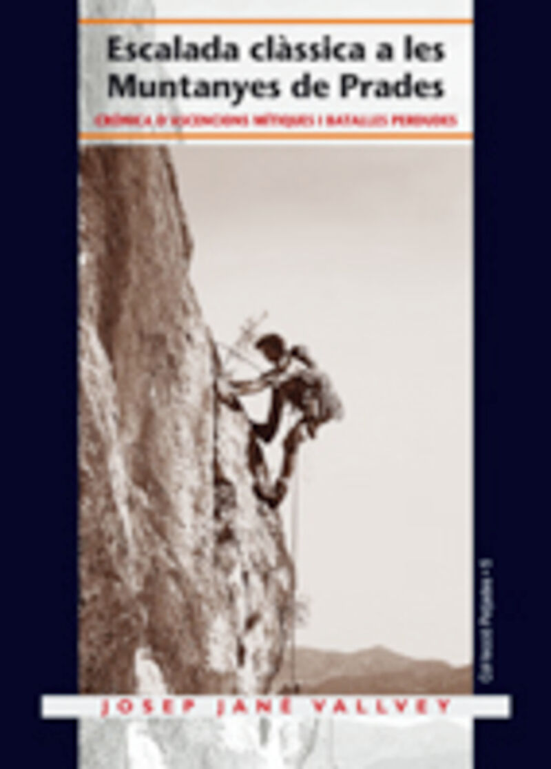 escalada classica a les muntanyes de prades - cronica d'ascensions mitiques i batalles perdudes - Josep Jane Vallvey