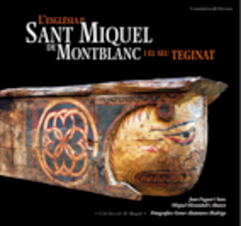 l'esglesia de sant miquel de montblanc i el seu teginat - Joan Fuguet I Sans / Miquel Mirambell I Abanco