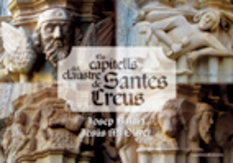 els capitells del claustre de santes creus - Jesus M. Oliver Salas / Josep Baluja Barreiro