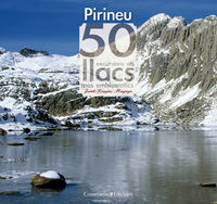 pirineus, els - 50 excursions als llacs mes emblematics - Jordi Longas Mayayo