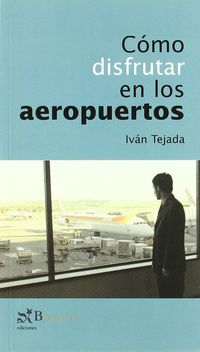 como disfrutar en los aeropuertos - Ivan Tejada