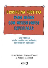 disciplina positiva para niños con necesidades especiales - Jane Nelsen / Steven Foster / Arlene Raphael