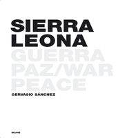 sierra leona - guerra paz = war peace - Gervasio Sanchez