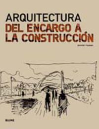 ARQUITECTURA - DEL ENCARGO A LA CONSTRUCCION